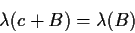 \begin{displaymath}\lambda(c+B) = \lambda(B)
\end{displaymath}