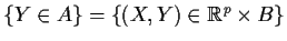 $\{Y \in A\} =\{(X,Y) \in {\Bbb R}^p \times B\}$