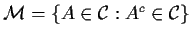 ${\cal M} = \{ A\in {\cal C}: A^c \in {\cal C}\}$