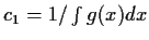 $ c_1 = 1/\int g(x) dx$
