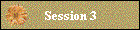 Session 3